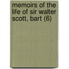 Memoirs Of The Life Of Sir Walter Scott, Bart (6) by John Gibson Lockhart