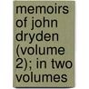 Memoirs of John Dryden (Volume 2); In Two Volumes door Professor Walter Scott