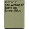 Method In Soul-Winning On Home And Foreign Fields door Henry Clay Mabie