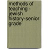 Methods Of Teaching - Jewish History-Senior Grade by Edward Calisch