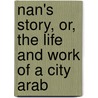 Nan's Story, Or, The Life And Work Of A City Arab door L. Sharp