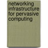 Networking Infrastructure for Pervasive Computing door Somprakash Bandyopadhyay