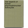 New Aspects of Human Polymorphonuclear Leukocytes by W. Horl