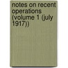 Notes on Recent Operations (Volume 1 (July 1917)) door Army War College
