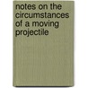 Notes on the Circumstances of a Moving Projectile by Wirt Robinson