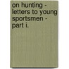 On Hunting - Letters to Young Sportsmen - Part I. door J. Mackillop