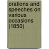 Orations And Speeches On Various Occasions (1850) by Edward Everett