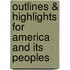 Outlines & Highlights For America And Its Peoples