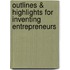 Outlines & Highlights For Inventing Entrepreneurs