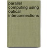 Parallel Computing Using Optical Interconnections door Yi Pan