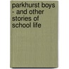 Parkhurst Boys - And Other Stories of School Life by T.B. Reed