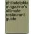 Philadelphia Magazine's Ultimate Restaurant Guide