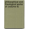 Philosophical and Theological Works of (Volume 9) door Professor John Hutchinson