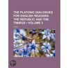 Platonic Dialogues for English Readers (Volume 3) door Plato Plato