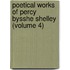 Poetical Works Of Percy Bysshe Shelley (Volume 4)