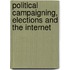 Political Campaigning, Elections And The Internet