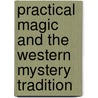 Practical Magic And The Western Mystery Tradition door W.E. Butler