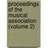 Proceedings Of The Musical Association (Volume 2) by Musical Associa ) Musical Asso