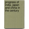 Progress Of India, Japan And China In The Century by Sir Richard Temple