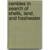Rambles In Search Of Shells, Land, And Freshwater door James Edmund Harting