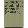 Recollections of Colonel de Gonneville (Volume 2) by Aymar-Olivier Le Harivel De Gonneville