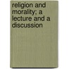 Religion And Morality; A Lecture And A Discussion door T.E. Slater