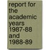 Report for the Academic Years 1987-88 and 1988-89
