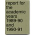Report for the Academic Years 1989-90 and 1990-91