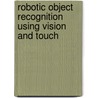 Robotic Object Recognition Using Vision And Touch door Peter K. Allen