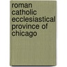 Roman Catholic Ecclesiastical Province of Chicago by Not Available