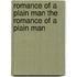 Romance of a Plain Man the Romance of a Plain Man