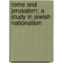 Rome And Jerusalem; A Study In Jewish Nationalism