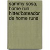 Sammy Sosa, Home Run Hitter/Bateador de Home Runs door Sammy Sosa