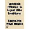Sarchedon (Volume 3); A Legend Of The Great Queen by George John Whyte Melville