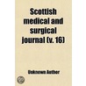 Scottish Medical And Surgical Journal (Volume 16) door William [Russell