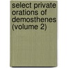 Select Private Orations Of Demosthenes (Volume 2) door Demosthenes Demosthenes