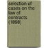 Selection Of Cases On The Law Of Contracts (1898)