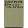 Soccer, The Left, & The Farce Of Multiculturalism door John Pepple