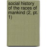 Social History Of The Races Of Mankind (2, Pt. 1) door Americus Featherman