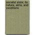 Socialist State; Its Nature, Aims, and Conditions