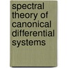 Spectral Theory Of Canonical Differential Systems door Lev A. Sakhnovich