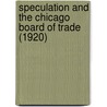 Speculation And The Chicago Board Of Trade (1920) by James Ernest Boyle