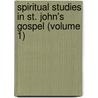 Spiritual Studies In St. John's Gospel (Volume 1) door Arthur Ritchie
