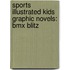 Sports Illustrated Kids Graphic Novels: Bmx Blitz