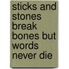 Sticks and Stones Break Bones But Words Never Die door V. Bradley Terry
