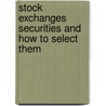 Stock Exchanges Securities And How To Select Them door Niel Ballingal Gunn
