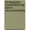Strategische Markenführung durch  Neuromarketing door Melissa Kiebler