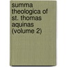 Summa Theologica of St. Thomas Aquinas (Volume 2) door Saint Thomas
