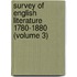 Survey of English Literature 1780-1880 (Volume 3)
