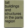 Tall Buildings and Structures in the Paris Region by Not Available